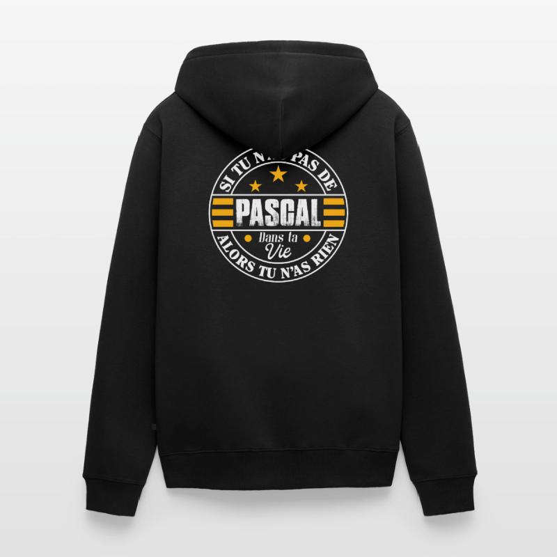 Si tu n'as pas de Pascal dans vie - Cadeau Pascal Veste à capuche bio Premium Unisexe