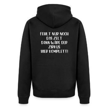 Fehlt nur noch das Zelt dann wäre der Zirkus - Unisex Premium Bio Zip Hoodie - Schwarz - Hinten - Nico (187cm)