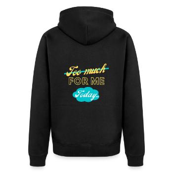 too much for me today - Unisex Premium Organic Zip Hoodie - black - Back - Nico (187cm)