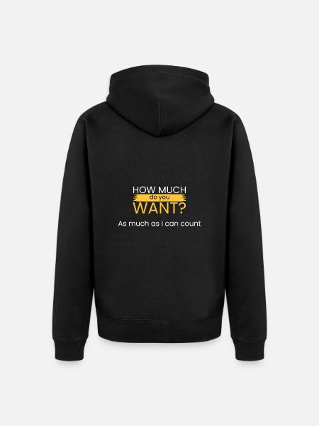 How much do you want? - Unisex Premium Organic Zip Hoodie - black