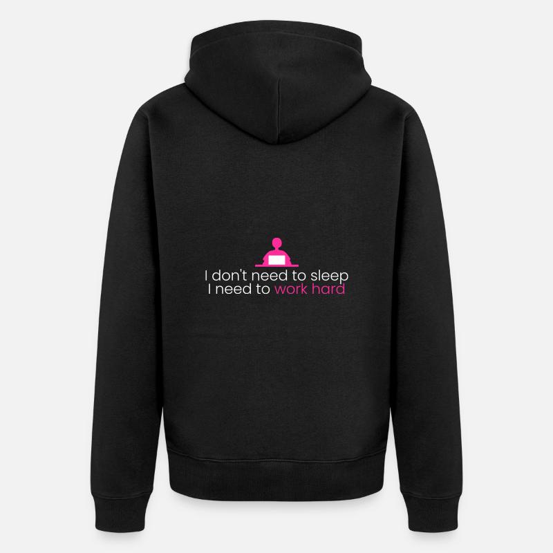 Je dois travailler dur - Veste à capuche bio Premium Unisexe - noir