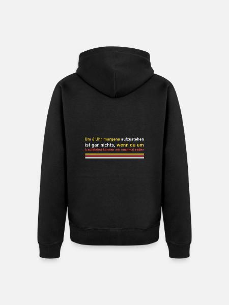 Um 4 Uhr aufstehen! - Unisex Premium Bio Zip Hoodie - Schwarz