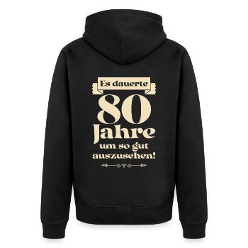 Es dauerte 80 Jahre um so gut auszusehen - Unisex Premium Bio Zip Hoodie - Schwarz - Hinten - Nico (187cm)