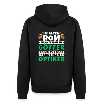 Im alten Rom waren Sie Götter. Heute Optiker - Unisex Premium Bio Zip Hoodie - Schwarz - Hinten - Nico (187cm)