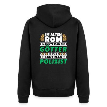 Im alten Rom waren Sie Götter. Heute Polizist - Unisex Premium Bio Zip Hoodie - Schwarz - Hinten - Nico (187cm)