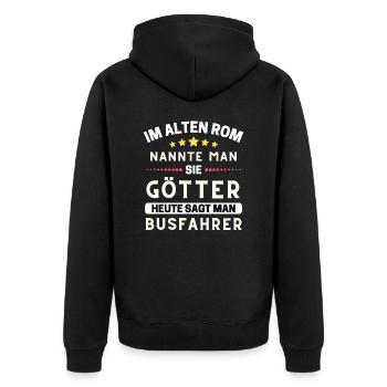 In ancient Rome, they were gods. Today's Bus Driver - Unisex Premium Organic Zip Hoodie - black - Back - Nico (187cm)