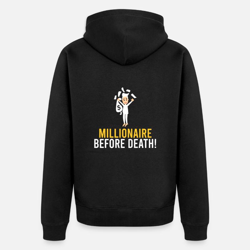 Millionnaire avant la mort ! - Veste à capuche bio Premium Unisexe - noir