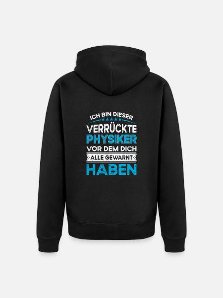 I'm this legendary mad physicist - Unisex Premium Organic Zip Hoodie - black