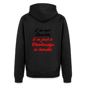 I m not Trouble I m just a Challendge to handle - Unisex Premium Organic Zip Hoodie - black - Back - Nico (187cm)