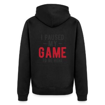 I Paused My Game to Be Here – Gaming Humor Design - Unisex Premium Organic Zip Hoodie - black - Back - Nico (187cm)