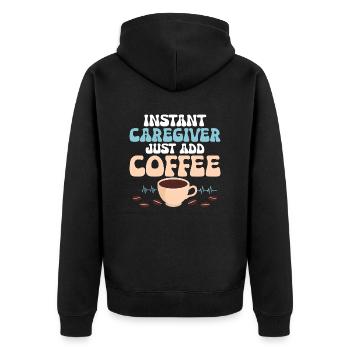 Instant Caregiver Just Add Coffee Caregiving Carer - Unisex Premium Bio Zip Hoodie - Schwarz - Hinten - Nico (187cm)