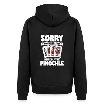 Sorry For What I Said While Playing Pinochle - Unisex Premium Bio Zip Hoodie - Schwarz - Hinten - Nico (187cm)