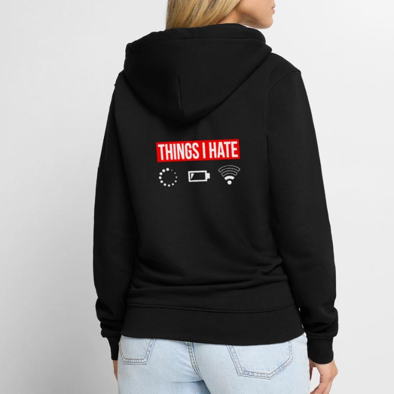 Things I Hate - I Hate - Wlan Battery Loading Network Unisex Premium Organic Zip Hoodie