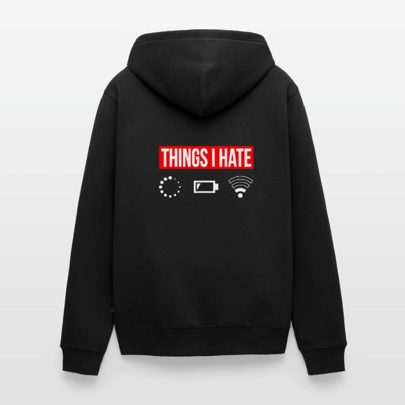 Things I Hate - I Hate - Wlan Battery Loading Network Unisex Premium Organic Zip Hoodie