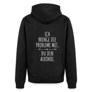 Ich Bringe Probleme Mit Du Den Alkohol Mädelsabend - Unisex Premium Bio Zip Hoodie - Schwarz - Hinten - Nico (187cm)