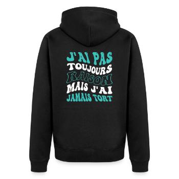 J'ai pas toujours raison mais j'ai jamais tort - Veste à capuche bio Premium Unisexe - noir - Dos - Nico (187cm)