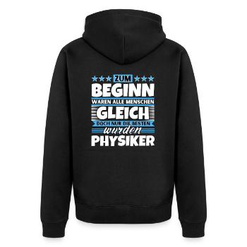 Zum Beginn gleich die besten wurden Physiker - Unisex Premium Bio Zip Hoodie - Schwarz - Hinten - Nico (187cm)