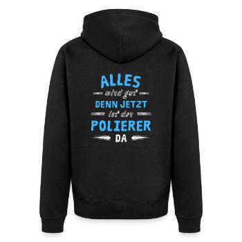 Alles wird gut denn jetzt ist der Polierer da - Unisex Premium Bio Zip Hoodie - Schwarz - Hinten - Nico (187cm)