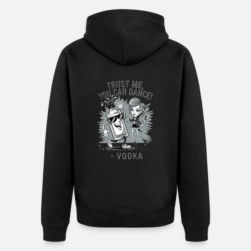 Croyez-moi, vous savez danser. -Vodka - Veste à capuche bio Premium Unisexe - noir