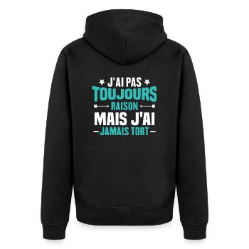 J'ai pas toujours raison mais J'ai jamais tort - Veste à capuche bio Premium Unisexe - noir - Dos - Nico (187cm)
