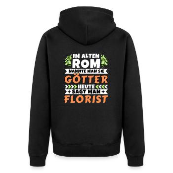Im alten Rom waren Sie Götter. Heute Florist - Unisex Premium Bio Zip Hoodie - Schwarz - Hinten - Nico (187cm)