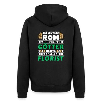 Im alten Rom waren Sie Götter. Heute Florist - Unisex Premium Bio Zip Hoodie - Schwarz - Hinten - Nico (187cm)
