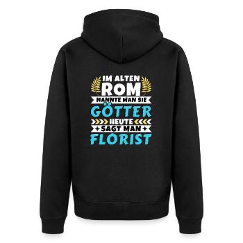 Im alten Rom waren Sie Götter. Heute Florist - Unisex Premium Bio Zip Hoodie - Schwarz - Hinten - Nico (187cm)