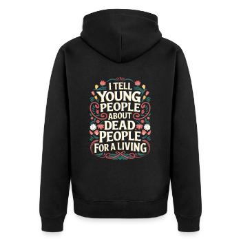 I Tell Young People About Dead People 8 - Unisex Premium Bio Zip Hoodie - Schwarz - Hinten - Nico (187cm)