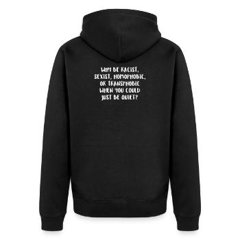Why Be Racist Sexist Homophobic Or Transphobic Wh - Unisex Premium Bio Zip Hoodie - Schwarz - Hinten - Nico (187cm)