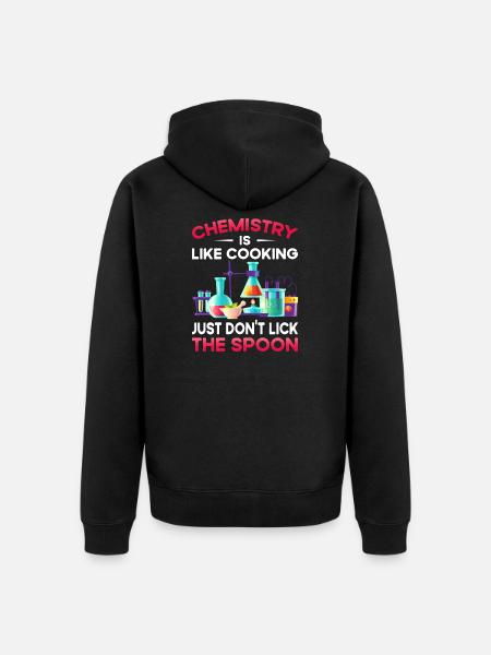 Chemistry Like Cooking Just Don’T Lick The Spoon - Veste à capuche bio Premium Unisexe - noir