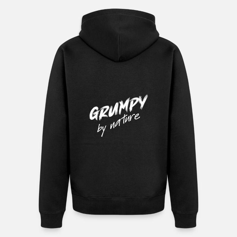 Grumpy by nature, grumpy, bad-tempered - Unisex Premium Organic Zip Hoodie - black