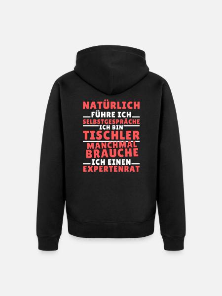 Ich führe Selbstgespräche - Tischler Edition - Unisex Premium Bio Zip Hoodie - Schwarz