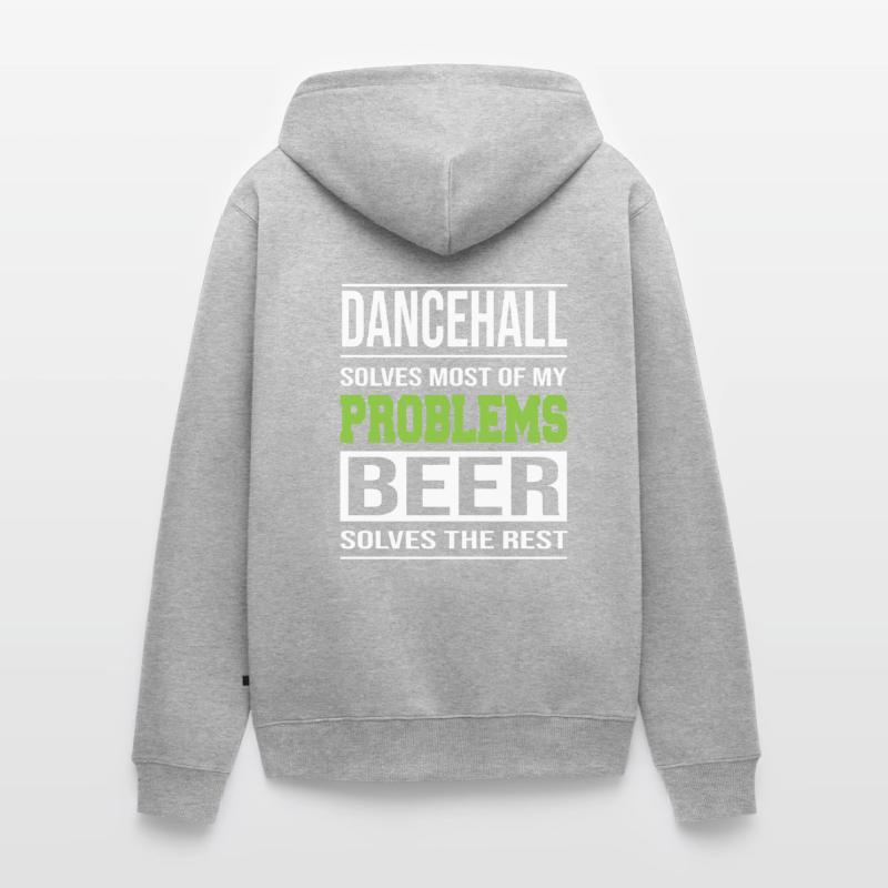 Dancehall solves problems, beer solves the rest Unisex Premium Organic Zip Hoodie