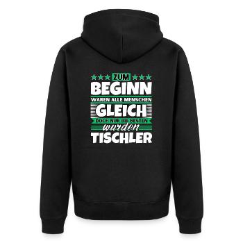 Zum Beginn gleich die besten wurden Tischler - Unisex Premium Bio Zip Hoodie - Schwarz - Hinten - Nico (187cm)