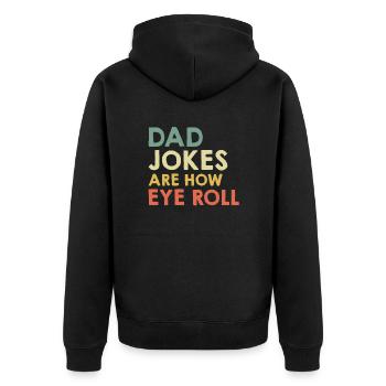 Dad Jokes are how Eye Roll Papa Witze - Unisex Premium Organic Zip Hoodie - black - Back - Nico (187cm)