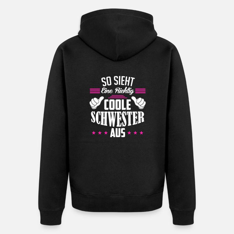 So sieht eine richtig coole Schwester aus - Unisex Premium Bio Zip Hoodie - Schwarz