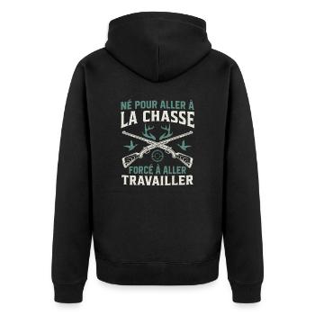 Né pour aller à la chasse Forcé à aller travailler - Veste à capuche bio Premium Unisexe - noir - Dos - Nico (187cm)