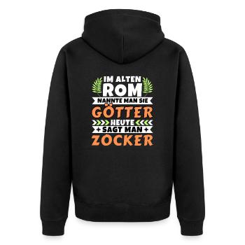 Im alten Rom waren Sie Götter. Heute Zocker - Unisex Premium Bio Zip Hoodie - Schwarz - Hinten - Nico (187cm)