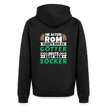 Im alten Rom waren Sie Götter. Heute Zocker - Unisex Premium Bio Zip Hoodie - Schwarz - Hinten - Nico (187cm)