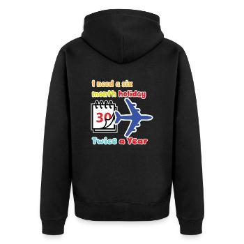 I need a six month holiday twice a year - Unisex Premium Organic Zip Hoodie - black - Back - Nico (187cm)