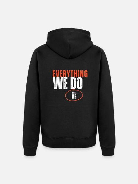 Everything We Do Will Be - Unisex Premium Organic Zip Hoodie - black