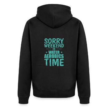 Sorry Weekend is Water Aerobics Time - Unisex Premium Organic Zip Hoodie - black - Back - Nico (187cm)