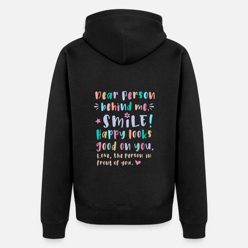 Liebe Person hinter mir, Lächle, Glücklich steht - Unisex Premium Bio Zip Hoodie - Schwarz