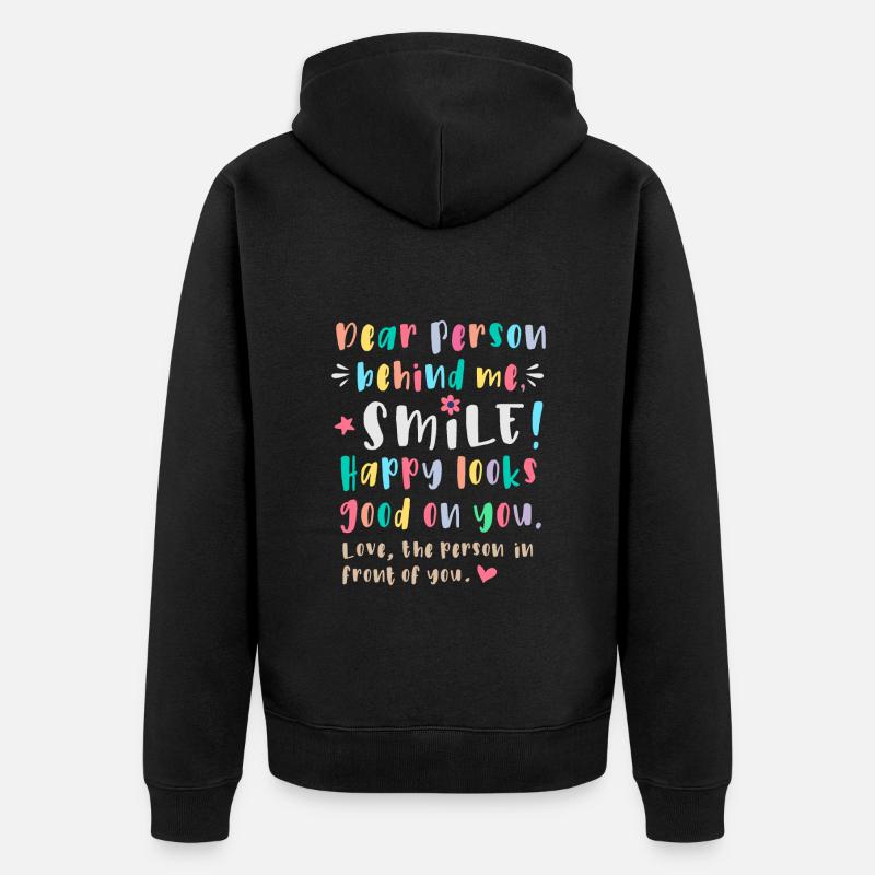 Liebe Person hinter mir, Lächle, Glücklich steht d - Unisex Premium Bio Zip Hoodie - Schwarz