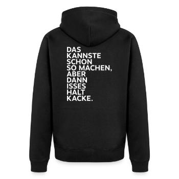 Das kannste so machen aber dann isses halt kacke. - Unisex Premium Bio Zip Hoodie - Schwarz - Hinten - Nico (187cm)