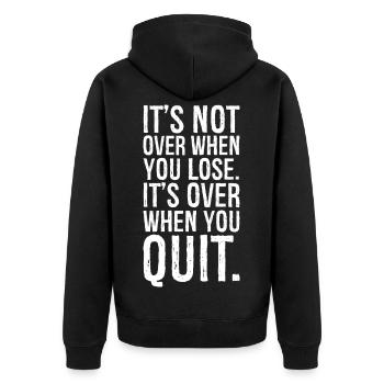 It's not over when you lose it s over when you - Unisex Premium Bio Zip Hoodie - Schwarz - Hinten - Nico (187cm)