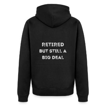 Retired But Still a Big Deal | Funny Retirement - Unisex Premium Organic Zip Hoodie - black - Back - Nico (187cm)