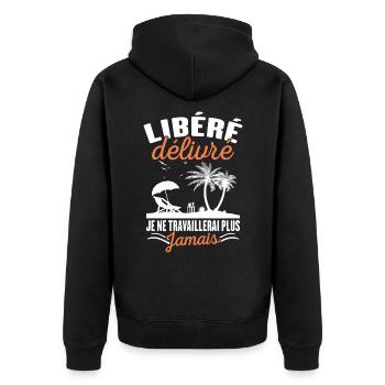 Libéré Délivré Je Ne Travaillerai Plus Jamais - Veste à capuche bio Premium Unisexe - noir - Dos - Nico (187cm)