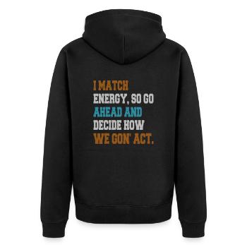 Ich matche Energie, also mach weiter und entscheide - Unisex Premium Bio Zip Hoodie - Schwarz - Hinten - Nico (187cm)
