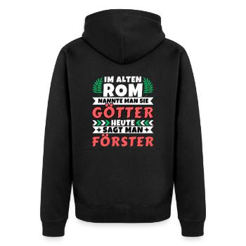 Im alten Rom waren Sie Götter. Heute Förster - Unisex Premium Bio Zip Hoodie - Schwarz - Hinten - Nico (187cm)